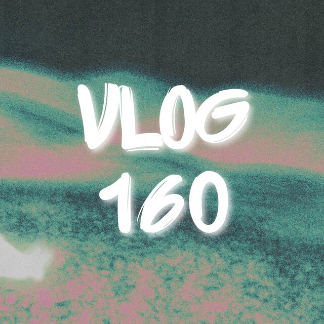 VLOG 160