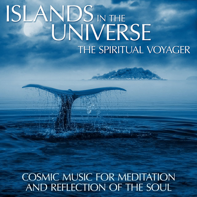 Islands in the Universe (Cosmic Music for Meditation and Reflection of the Soul)