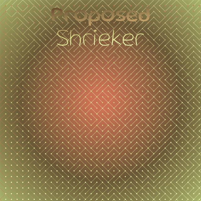 Proposed Shrieker