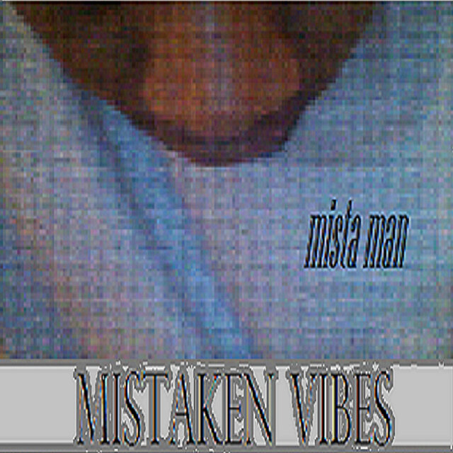 Mistaken Vibes