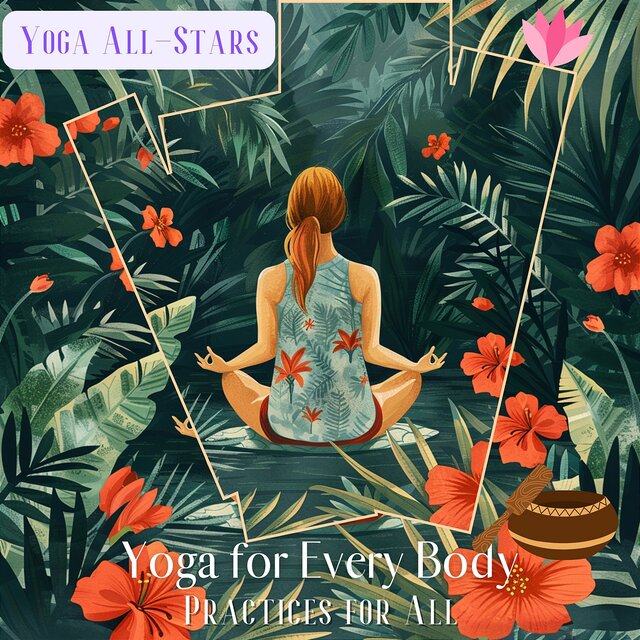 Yoga for Every Body: Practices for All