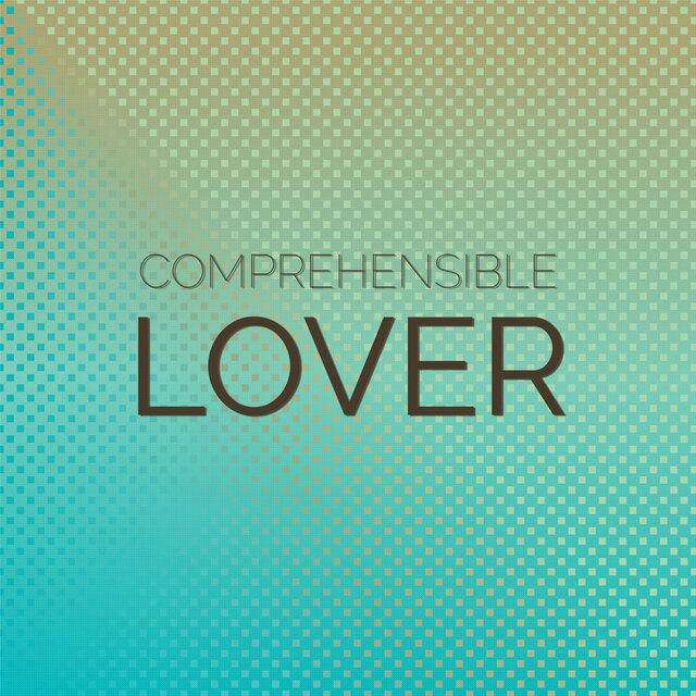 Comprehensible Lover