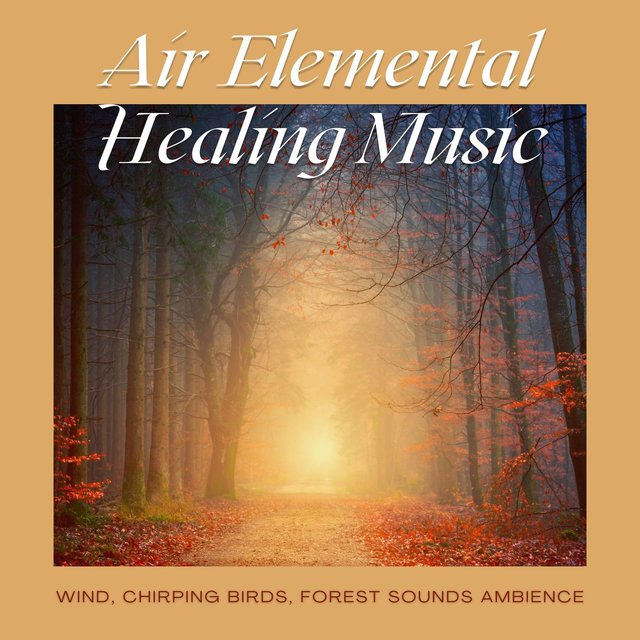 Air Elemental Healing Music: Wind, Chirping Birds, Forest Sounds Ambience