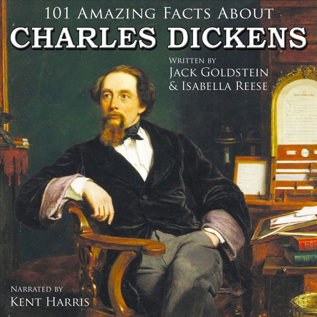 101 Amazing Facts about Charles Dickens (Unabbreviated)