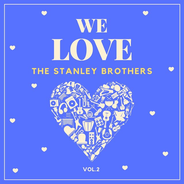 There's No Business Like Show Business with The Stanley Brothers, Vol. 4