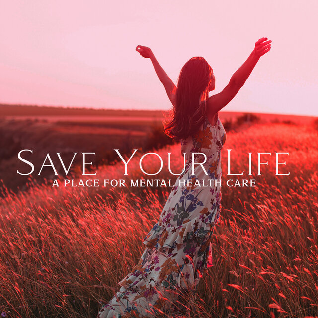 Save Your Life: A Place For Mental Health Care
