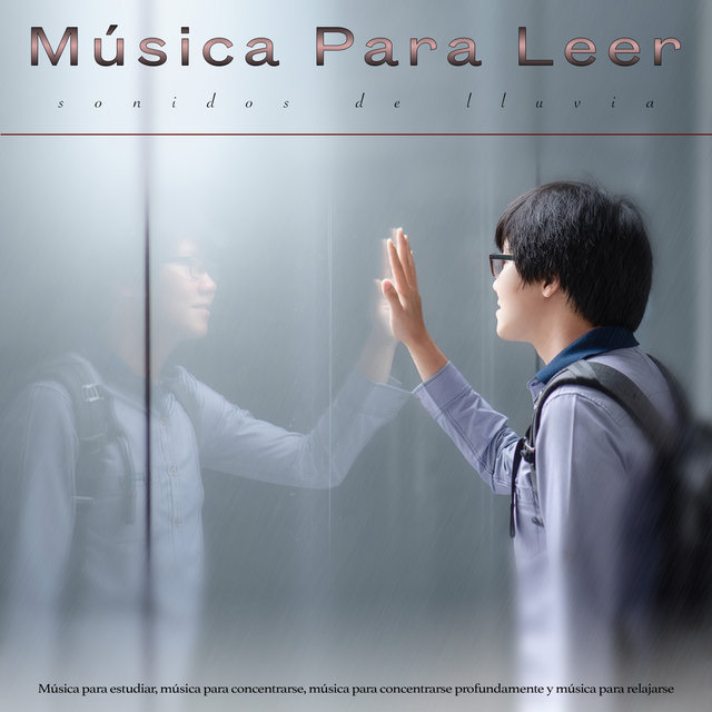 Musica Para Leer: Sonidos de lluvia y música para estudiar, música para concentrarse, música para concentrarse profundamente y música para relajarse