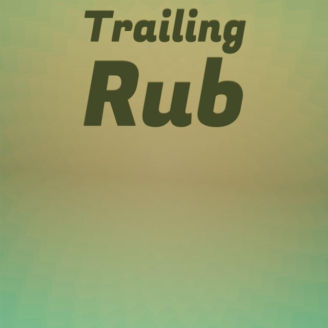 Trailing Rub