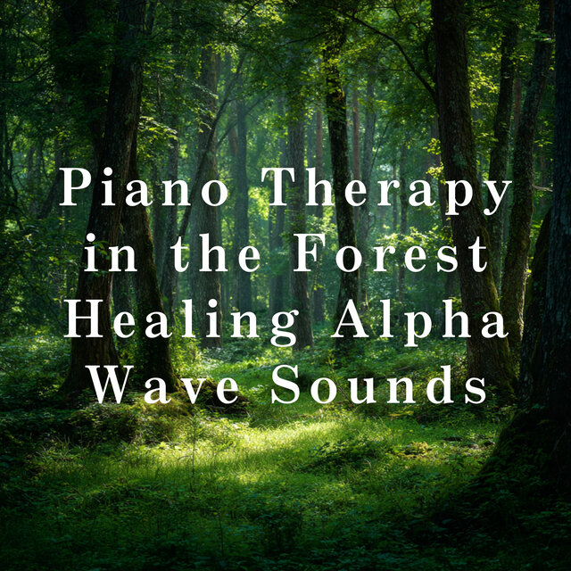 Piano Therapy in the Forest - Healing Alpha Wave Sounds