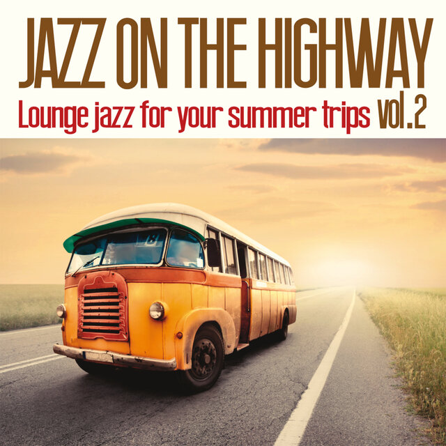 Jazz on The Highway, Vol. 2 (Lounge Jazz for Your Summer Trips)