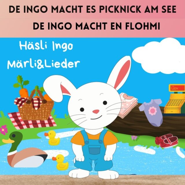 De Ingo macht es Picknick am See / De Ingo macht en Flohmi (Häsli Ingo Märli & Lieder)