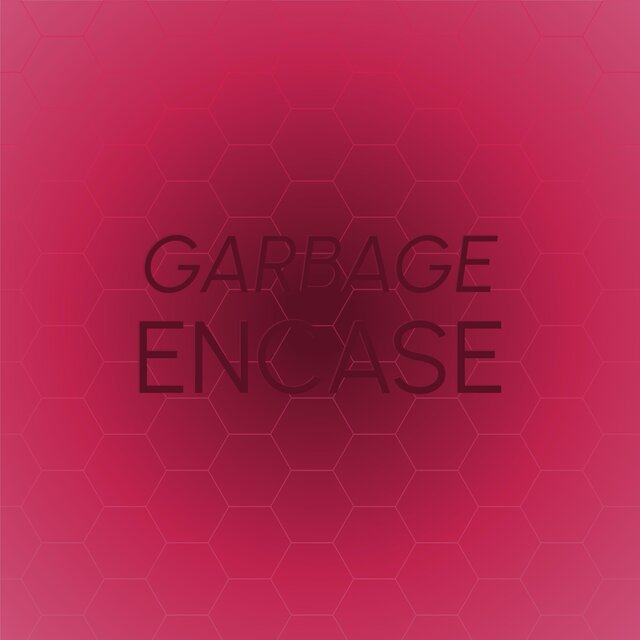 Garbage Encase