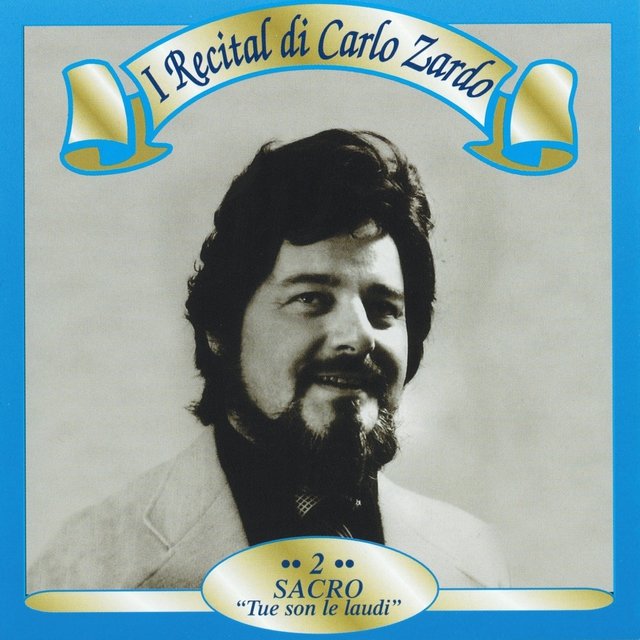 I Recital di Carlo Zardo, Vol. 2 (Sacro: 'Tue son le laudi')