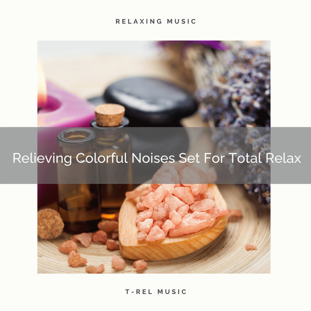 Relieving Colorful Noises Set For Total Relax
