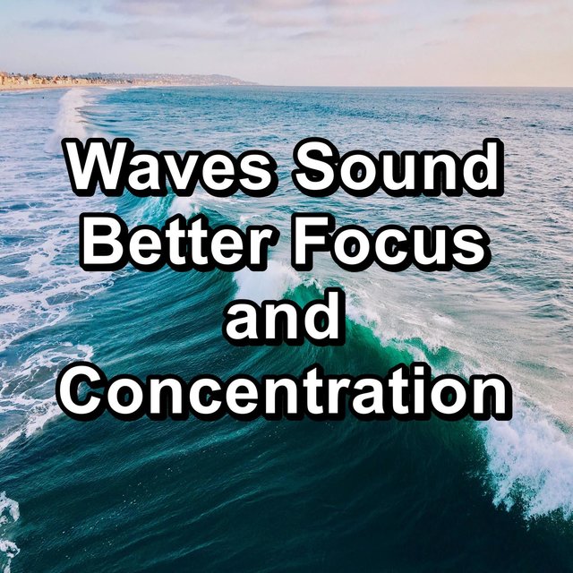 Waves Sound Better Focus and Concentration