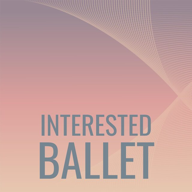 Interested Ballet