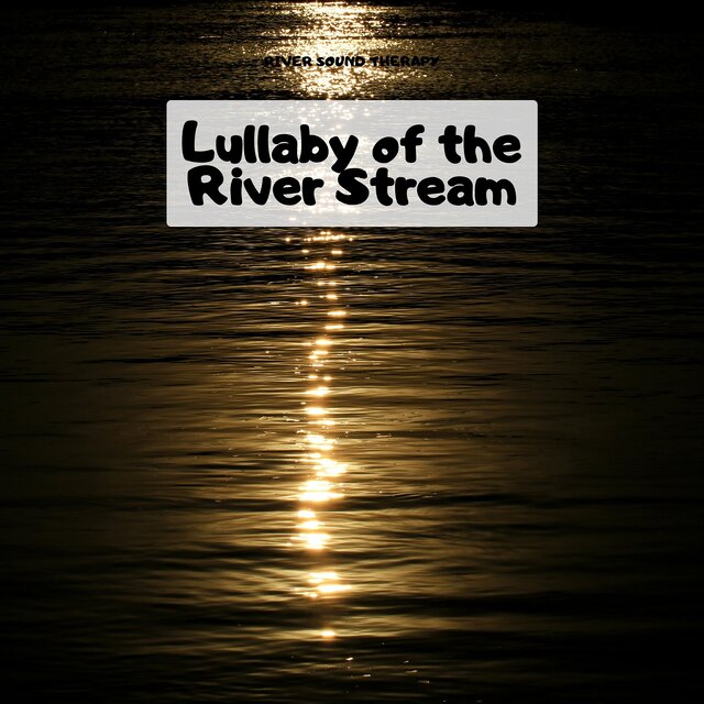 Lullaby of the River Stream