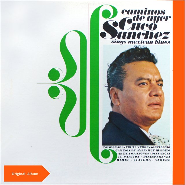 Caminos de Ayer - Cuco Sanchez sings Mexican Blues (Original Album)