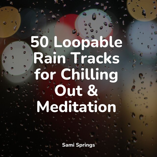 50 Comforting Rain Sounds for Sleep