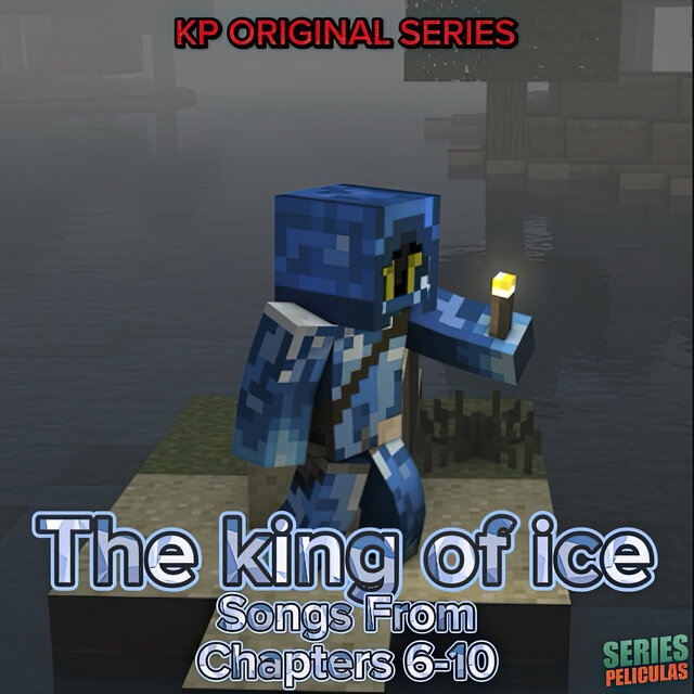 The King of Ice (Songs from Chapters 6-10) (Official Soundtrack)