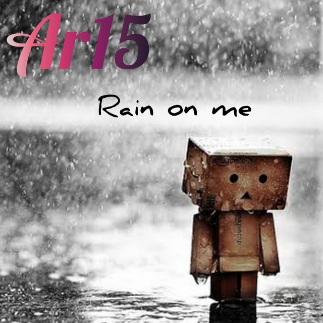 Rain on me