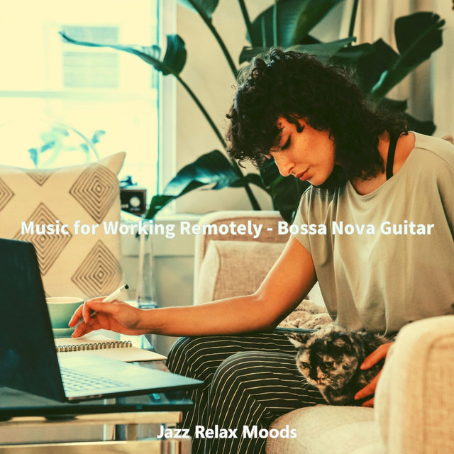 Music for Working Remotely - Bossa Nova Guitar