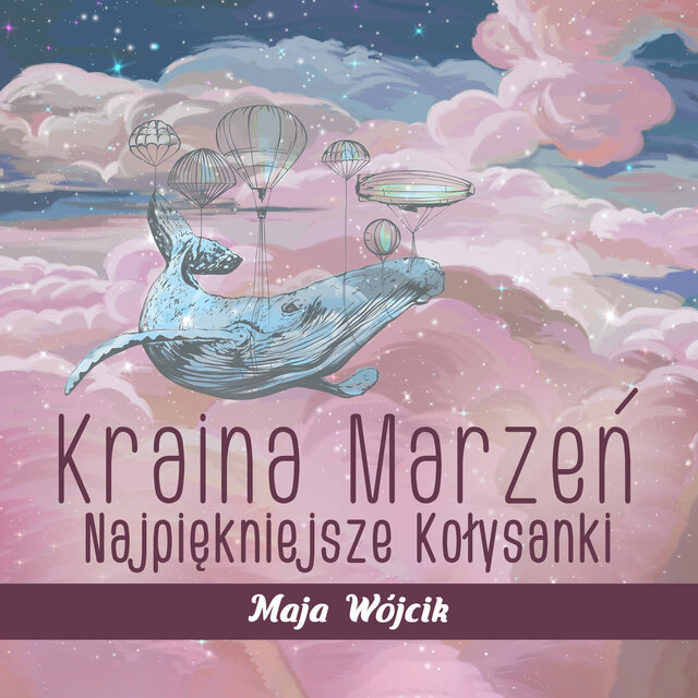 Kraina Marzeń: Najpiękniejsze Kołysanki na Dobranoc, Muzyka do Snu dla Dzieci, Relaksujące Piosenki dla Niemowląt