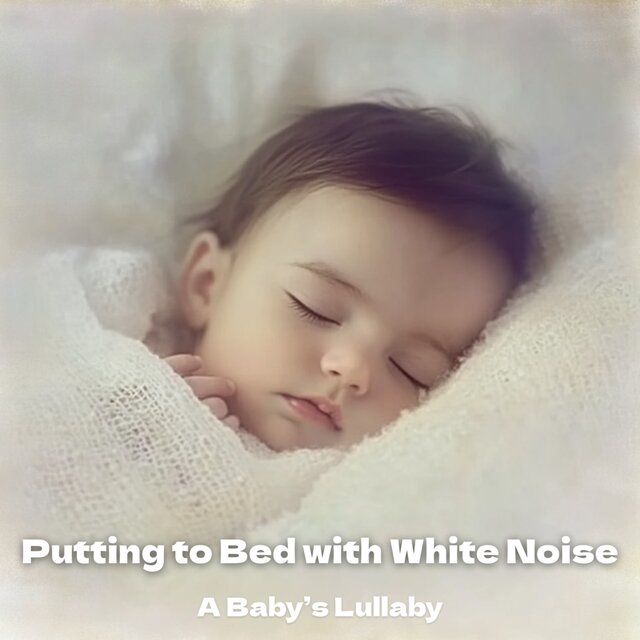 Putting to Bed with White Noise: A Baby's Lullaby