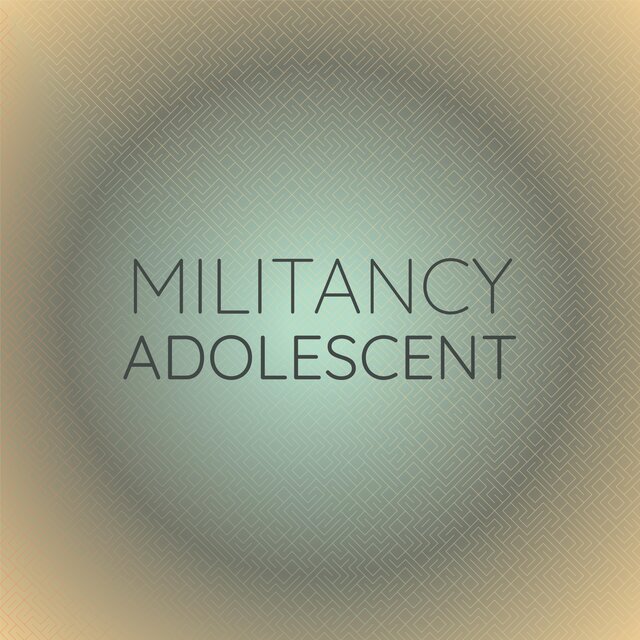 Militancy Adolescent