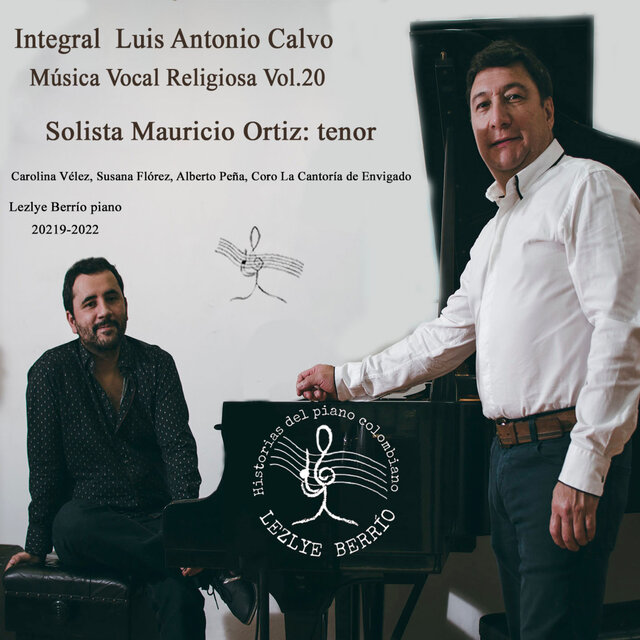 Historias del Piano Colombiano, Lecturas Naturales y Referenciales. Integral Vocal Religiosa Luis Antonio Calvo Vol. 20 Lezlye Berrío(Piano), Mauricio Ortiz(Tenor)