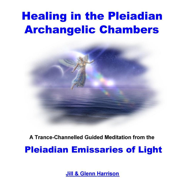 Healing in the Pleiadian Archangelic Chambers (Guided Meditation)