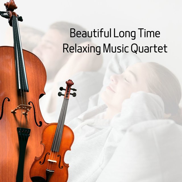 Beautiful Long Time Relaxing Music Quartet