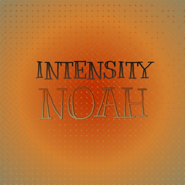 Intensity Noah