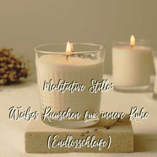 Meditative Stille: Weißes Rauschen für innere Ruhe (Endlosschleife)