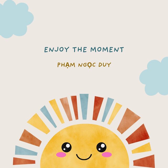 Enjoy The Moment
