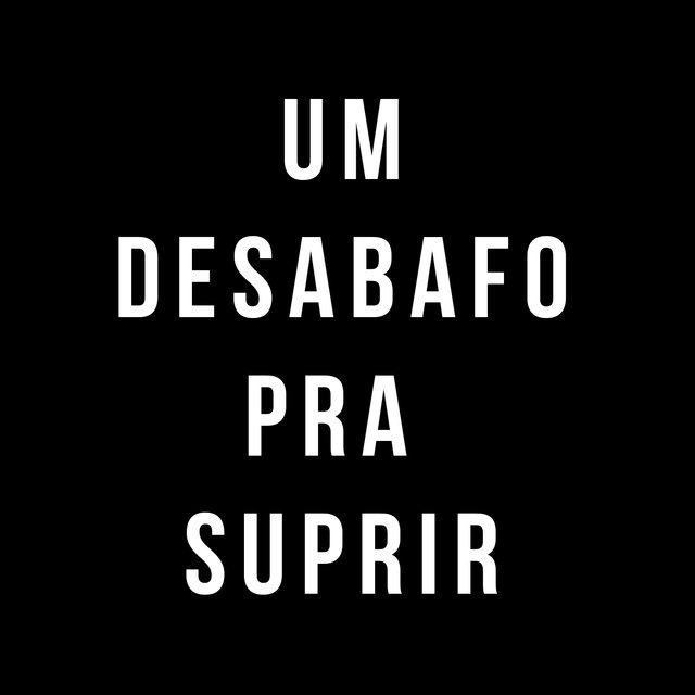 Um Desabafo pra Suprir