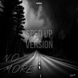 No More (Sped Up)