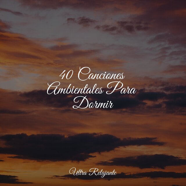 40 Canciones Ambientales Para Dormir