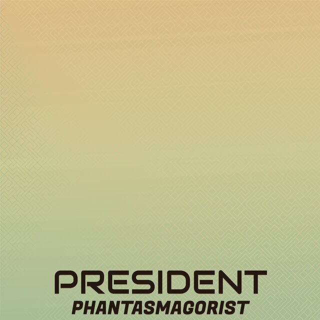 President Phantasmagorist