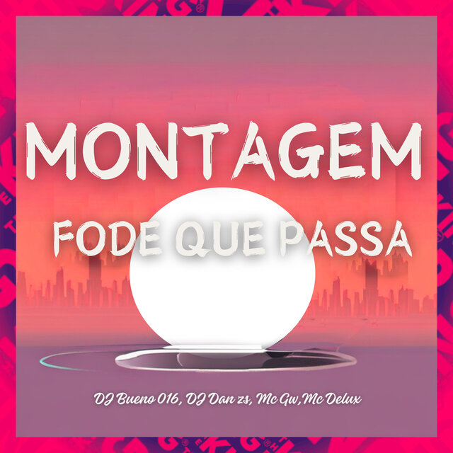 Montagem Fode Que Passa
