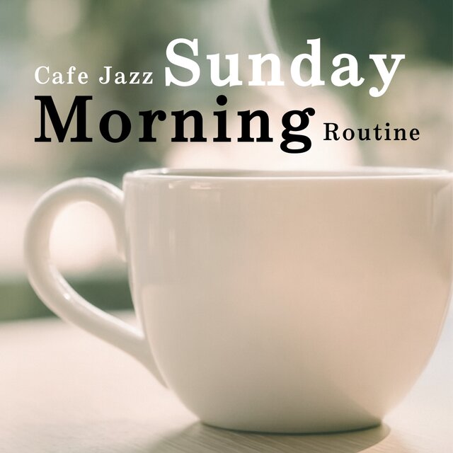Cafe Jazz Sunday Morning Routine
