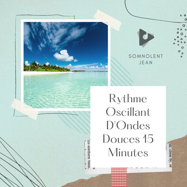 Rythme Oscillant D'Ondes Douces 15 Minutes