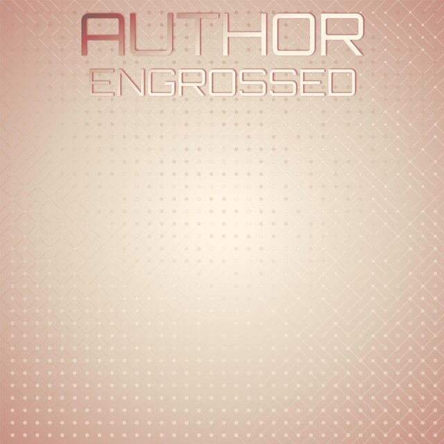 Author Engrossed