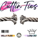 Cuttin Ties (feat. Willy Flee)