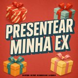 Presentear Minha Ex