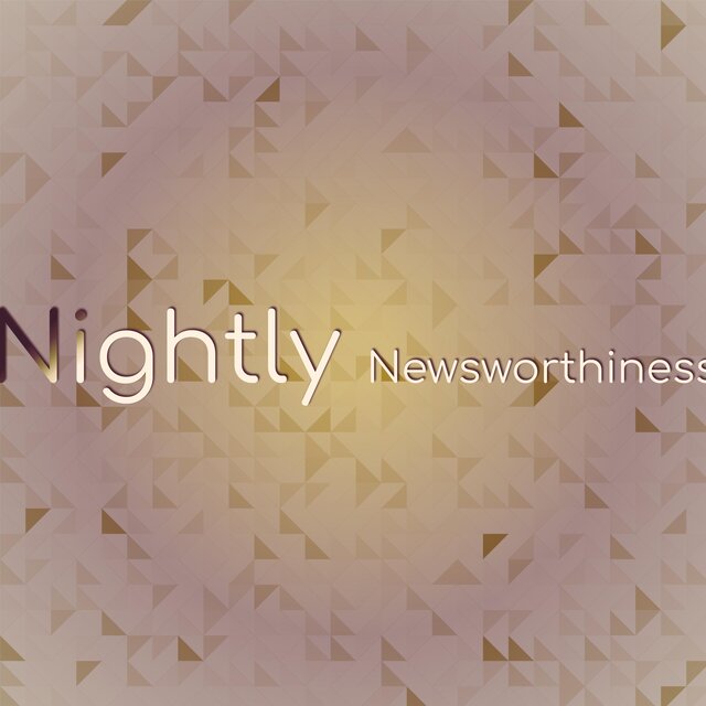Nightly Newsworthiness
