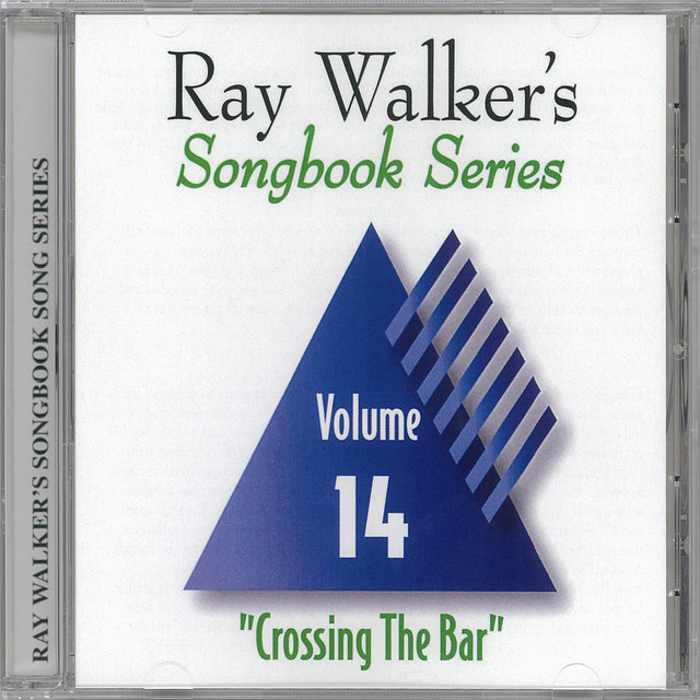 Crossing the Bar, Vol. 14: Ray Walker's Songbook Series