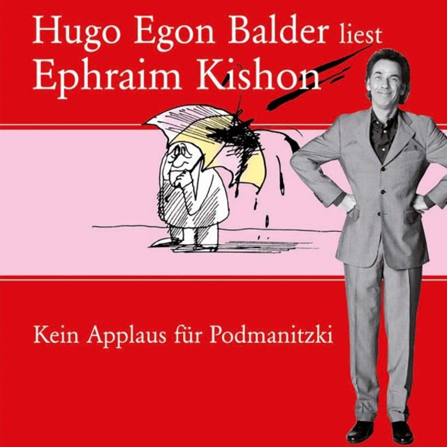 Hugo Egon Balder liest Ephraim Kishon Vol. 1 (Kein Applaus für Podmanitzki)