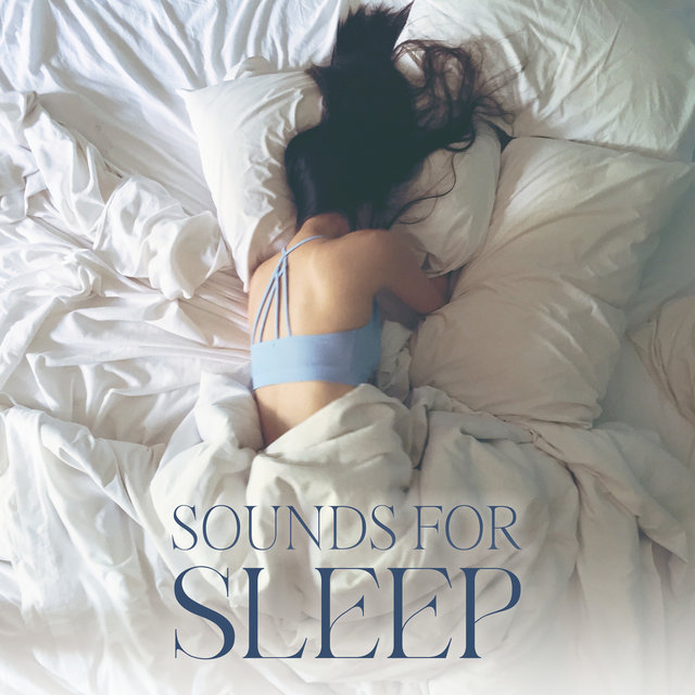 Sounds for Sleep: Relaxing New Age Music Perfect to Fall Asleep (Sleep Meditation 2022)