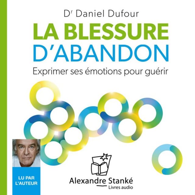 La blessure d'abandon (Exprimer ses émotions pour guérir)